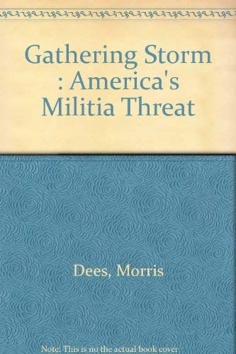 9780788163173: Gathering Storm : America's Militia Threat [Hardcover] by Dees, Morris; Corco...