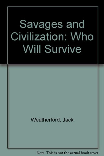 9780788163500: Savages and Civilization: Who Will Survive