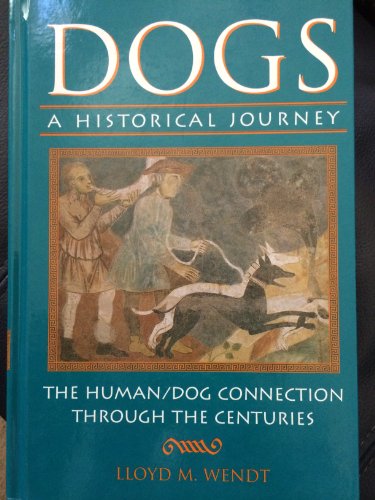 9780788163579: Dogs: A Historical Journey: The Human/Dog Connection Through the Centuries