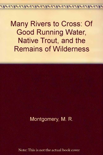 9780788164286: Many Rivers to Cross: Of Good Running Water, Native Trout, and the Remains of Wilderness
