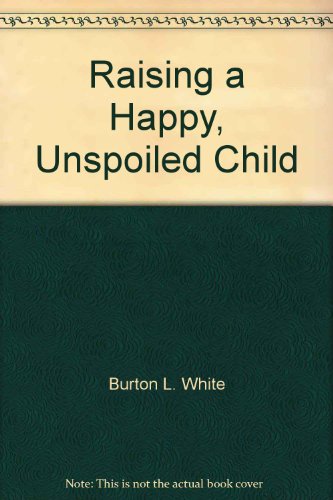 9780788164330: Raising a Happy, Unspoiled Child