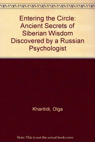 9780788164712: Entering the Circle: Ancient Secrets of Siberian Wisdom Discovered by a Russian Psychologist