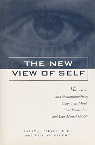 Stock image for New View of Self: How Genes and Neurotransmitters Shape Your Mind, Your Personality, and Your Mental Health for sale by Ergodebooks