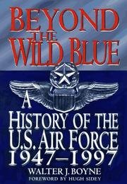 9780788164903: Beyond the Wild Blue: A History of the U. S. Air Force 1947-1997