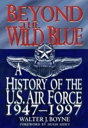 9780788164903: Beyond the Wild Blue: A History of the U. S. Air Force, 1947-1997