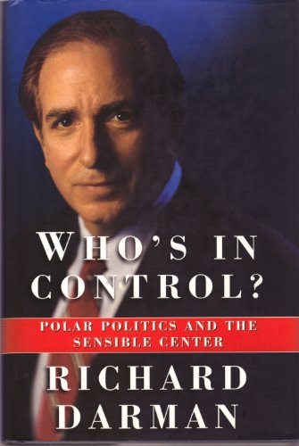 Stock image for Who's in Control? Polar Politics and the Sensible Center for sale by Hippo Books