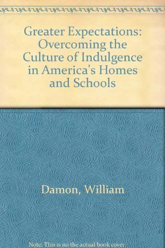 9780788166112: Greater Expectations: Overcoming the Culture of Indulgence in America's Homes and Schools
