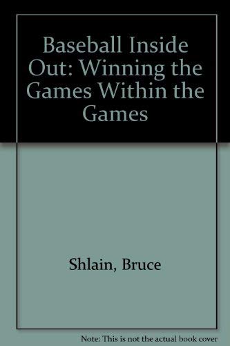 Baseball Inside Out: Winning the Games Within the Games (9780788166679) by Bruce Shlain