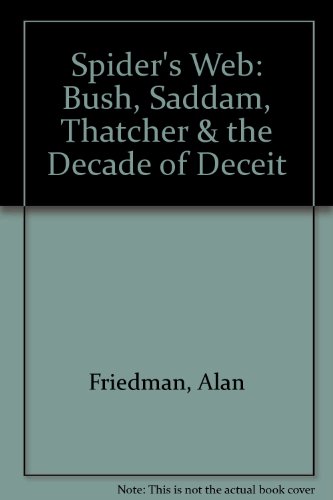 9780788166945: Spider's Web: Bush, Saddam, Thatcher & the Decade of Deceit