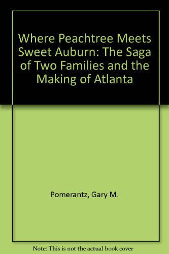 Stock image for Where Peachtree Meets Sweet Auburn: The Saga of Two Families and the Making of Atlanta for sale by Discover Books