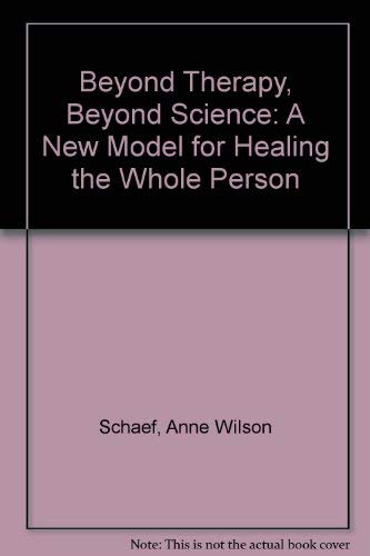 9780788167294: Beyond Therapy, Beyond Science: A New Model for Healing the Whole Person