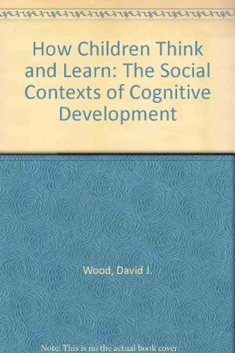 9780788167553: How Children Think and Learn: The Social Contexts of Cognitive Development