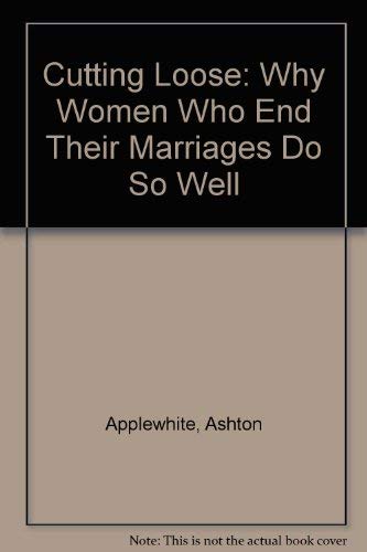 9780788167690: Cutting Loose: Why Women Who End Their Marriages Do So Well