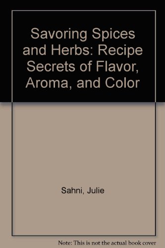 Beispielbild fr Savoring Spices and Herbs: Recipe Secrets of Flavor, Aroma, and Color zum Verkauf von West Coast Bookseller
