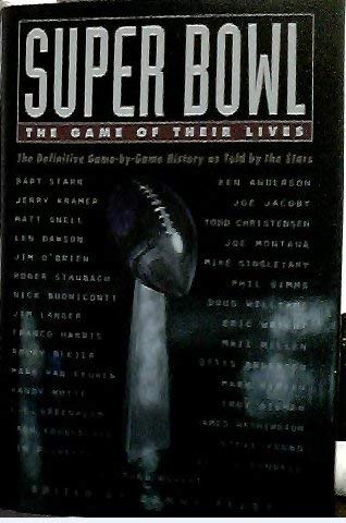 9780788169083: Super Bowl: The Game of Their Lives-The Definitive Game-By-Game History As Told by the Stars
