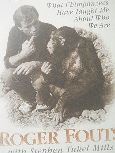Stock image for Next of Kin: What Chimpanzees Have Taught Me about Who We Are [Hardcover] Roger Fouts and Stephen Tukel Mills for sale by Paper Dragon