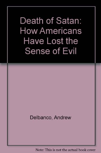 9780788169540: Death of Satan: How Americans Have Lost the Sense of Evil