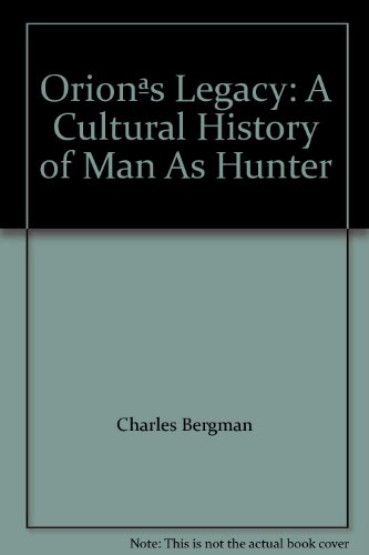 9780788169816: Orions Legacy: A Cultural History of Man As Hunter