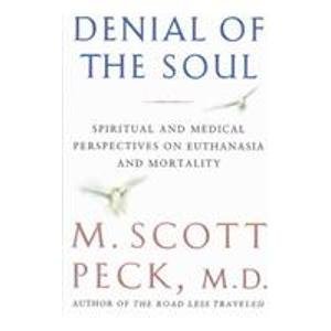 9780788169939: Denial of the Soul: Spiritual and Medical Perspectives on Euthanasia and Mortality