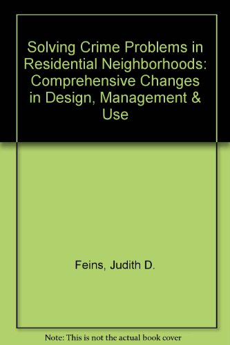 Stock image for Solving Crime Problems in Residential Neighborhoods: Comprehensive Changes in Design, Management & Use for sale by A Squared Books (Don Dewhirst)