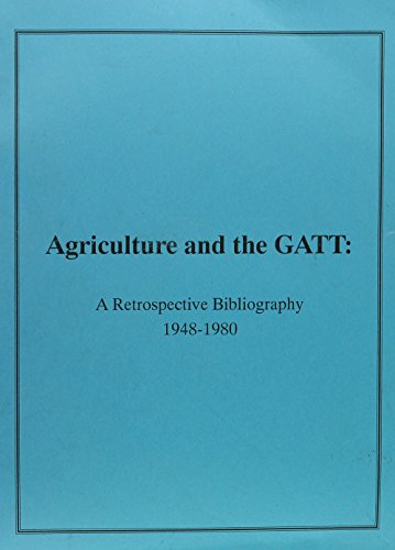 9780788174469: Agriculture and the Gatt: A Retrospective Bibliography, 1948-1980