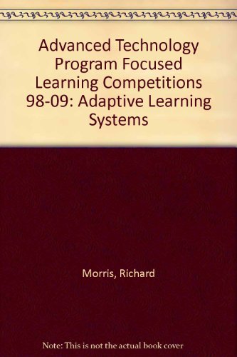 Advanced Technology Program Focused Learning Competitions 98-09: Adaptive Learning Systems (9780788175824) by Morris, Richard; Orthwein, Jayne