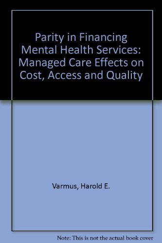 Beispielbild fr Parity in Financing Mental Health Services: Managed Care Effects on Cost. zum Verkauf von Poverty Hill Books