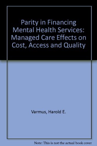 Stock image for Parity in Financing Mental Health Services: Managed Care Effects on Cost. for sale by Poverty Hill Books