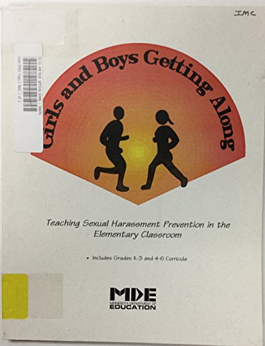 Girls and Boys Getting Along: Teaching Sexual Harassment Prevention : Includes Grades K-3 and 4-6 Curricula (9780788181993) by Montgomery, Becky; Petersen, Katia, Ph.d.; Petersen, Steve; Sattel, Sue; Strauss, Susan