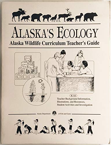 Beispielbild fr Alaska's Ecology: Alaska Wildlife Curriculum Teacher's Guide K-12 zum Verkauf von Cronus Books