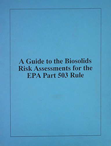 Guide To The Biosolids Risk Assessments For The Epa Part 503 Rule (9780788186219) by Walker, John; Stein, Linda