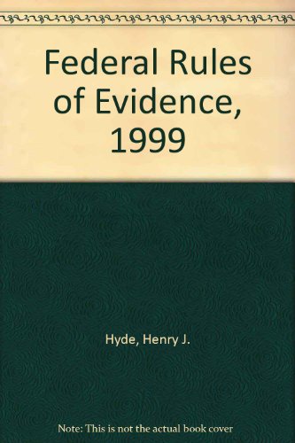 Federal Rules of Evidence, 1999 (9780788189258) by Hyde, Henry J.