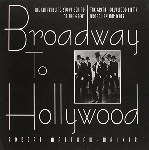 Stock image for Broadway to Hollywood: The Musical and the Cinema for sale by ThriftBooks-Atlanta