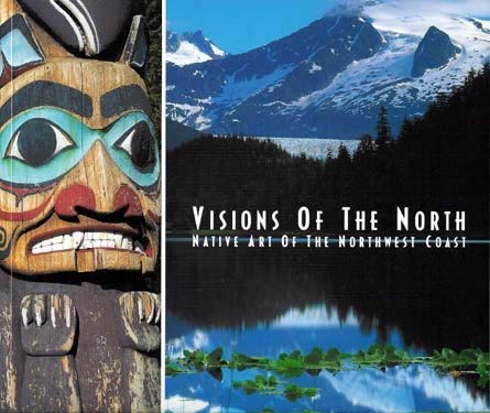 Stock image for Visions of the North: Native Art of the Northwest Coast for sale by Atlantic Books