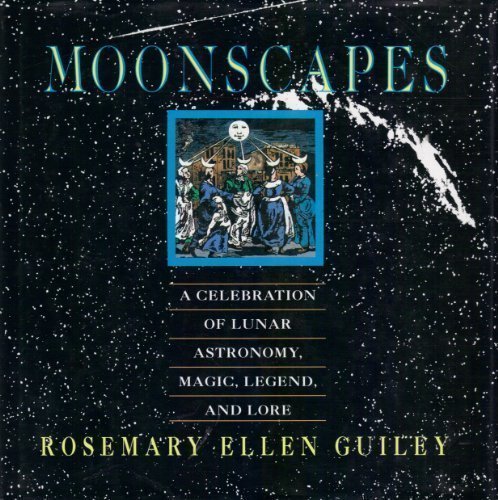 Moonscapes: A Celebration of Lunar Astronomy, Magic, Legend, and Lore (9780788191497) by Rosemary Ellen Guiley