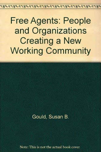 9780788191671: Free Agents: People and Organizations Creating a New Working Community