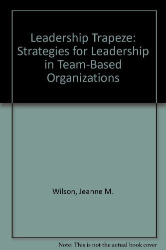 9780788191749: Leadership Trapeze: Strategies for Leadership in Team-Based Organizations