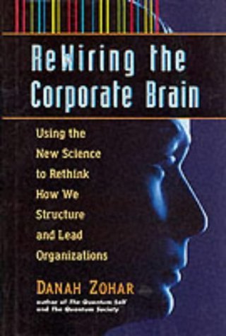 9780788191770: Rewiring the Corporate Brain: Using the New Science to Rethink How We Structure and Lead Organizations