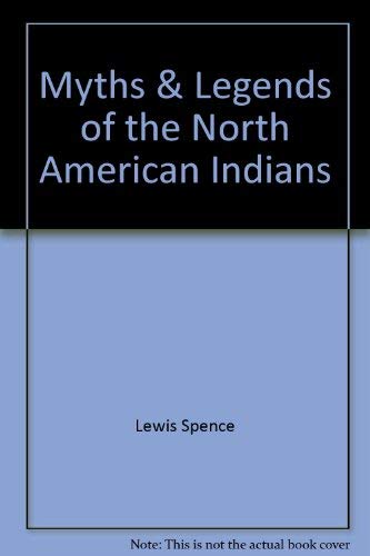 Imagen de archivo de Myths & Legends of the North American Indians a la venta por DIANE Publishing Co.