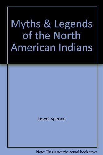 Myths & Legends of the North American Indians (9780788191909) by Lewis Spence