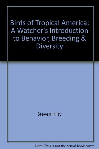 9780788192807: Birds of Tropical America: A Watcher's Introduction to Behavior, Breeding & Diversity