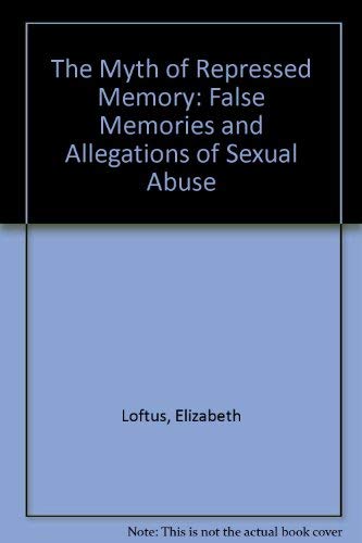 The Myth of Repressed Memory: False Memories and Allegations of Sexual Abuse (9780788192821) by Elizabeth Loftus; Katherine Ketcham