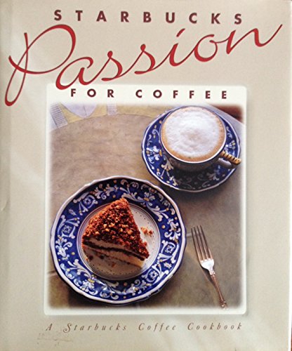 9780788193118: Starbucks Passion for Coffee: A Starbucks Coffee Cookbook