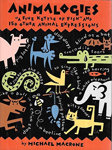 Animalogies: A Fine Kettle of Fish and 150 Other Animal Expressions (9780788193460) by Michael Macrone; Thorina Rose