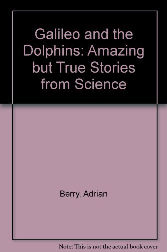 9780788194696: Galileo and the Dolphins: Amazing but True Stories from Science
