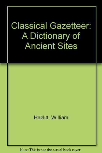 Imagen de archivo de Classical Gazetteer: A Dictionary of Ancient Sites a la venta por Wonder Book