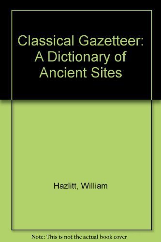 Stock image for Classical Gazetteer: A Dictionary of Ancient Sites for sale by Wonder Book