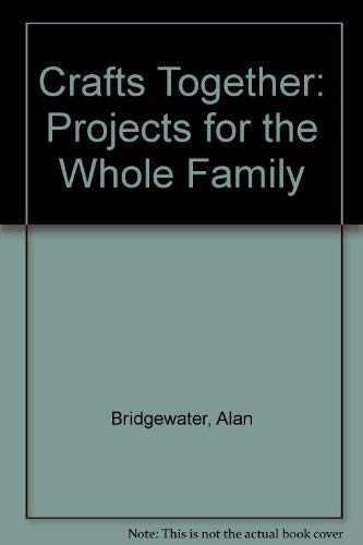 Crafts Together: Projects for the Whole Family (9780788194719) by Alan Bridgewater; Gill Bridgewater