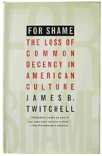 9780788194955: For Shame: The Loss of Common Decency in American Culture