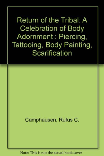 9780788195242: Return of the Tribal: A Celebration of Body Adornment : Piercing, Tattooing, Body Painting, Scarification